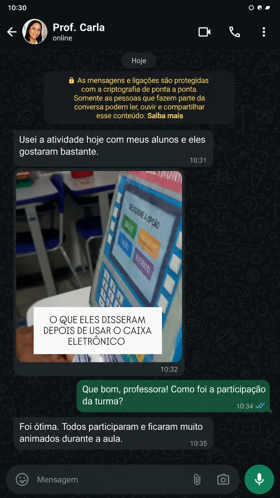 Conversa com Prof. Carla: Foi ótima. Todos participaram e ficaram muito animados durante a aula.