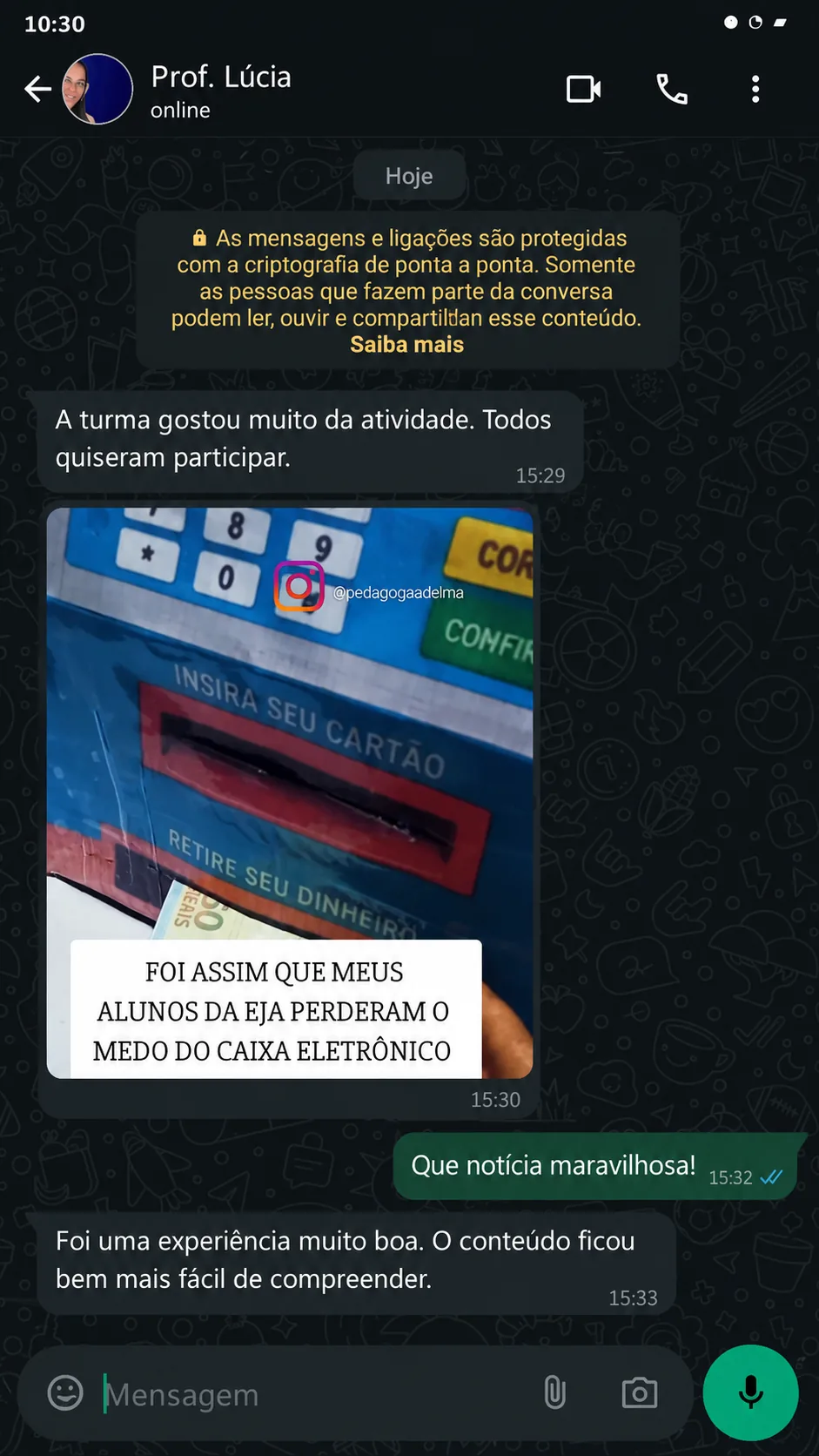 Conversa com Prof. Lúcia: Foi uma experiência muito boa. O conteúdo ficou bem mais fácil de compreender.